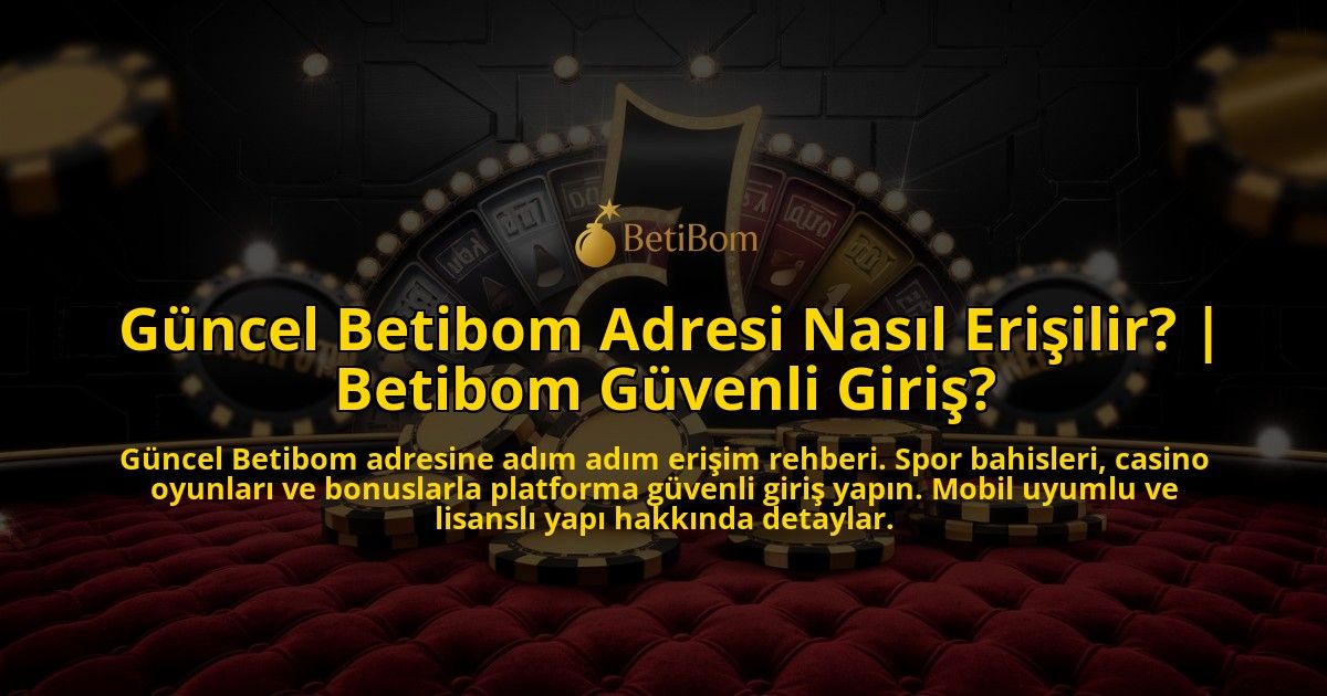 Guncel-Betibom-Adresi-Nasil-Erisilir-Betibom-Guvenli-Giris-overlay-1769373403.jpg