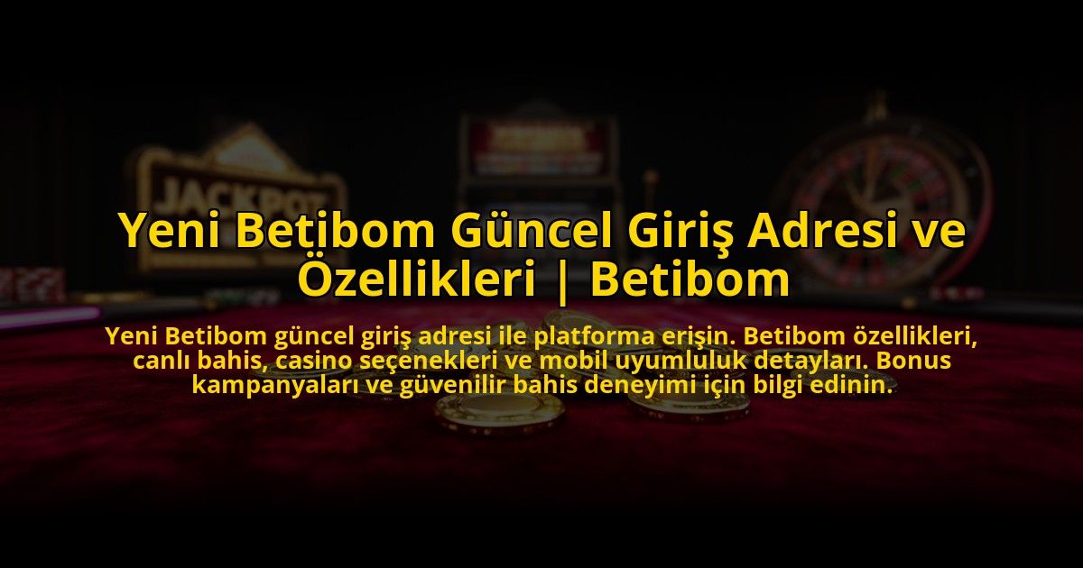 Yeni-Betibom-Guncel-Giris-Adresi-ve-Ozellikleri-Betibom-overlay-1769827643.jpg