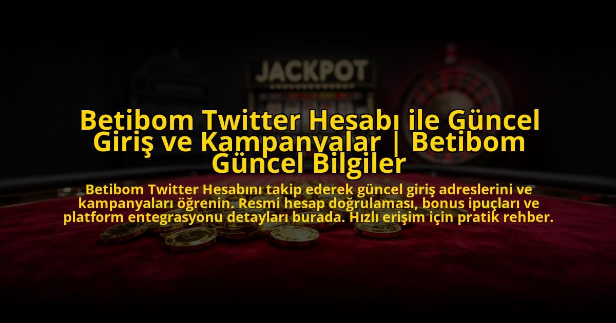 Betibom-Twitter-Hesabi-ile-Guncel-Giris-ve-Kampanyalar-Betibom-Guncel-Bilgiler-overlay-1772811824.jpg