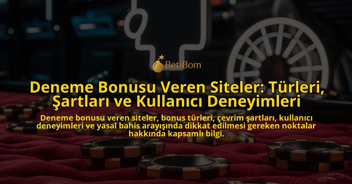 Deneme-Bonusu-Veren-Siteler-Turleri-Sartlari-ve-Kullanici-Deneyimleri-overlay-1778199003.jpg